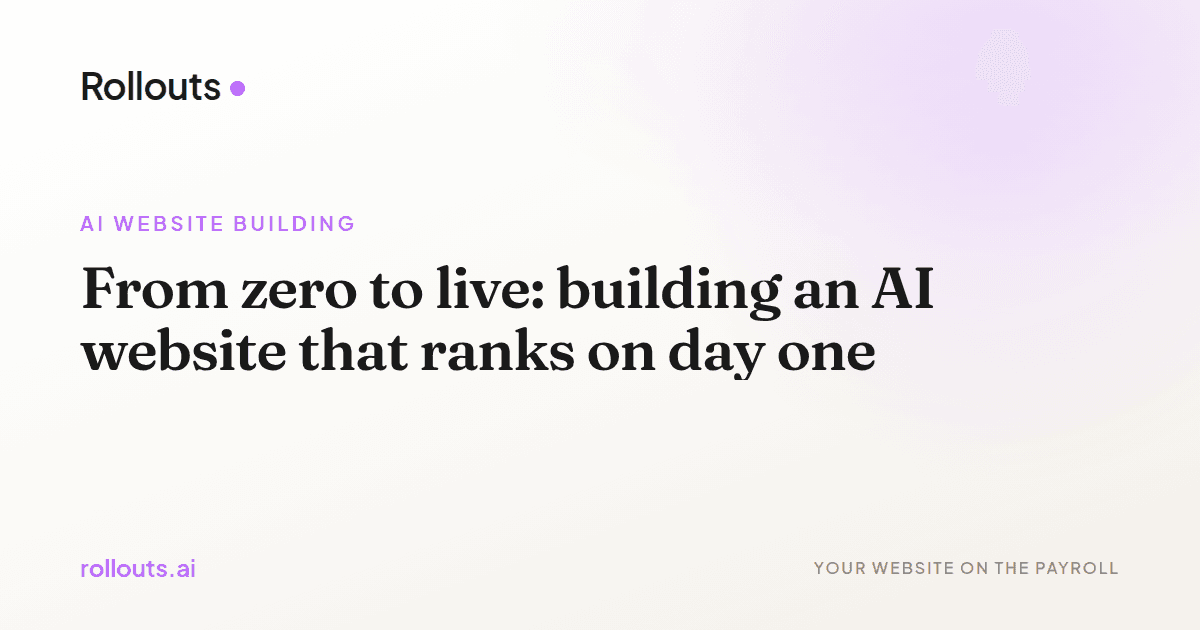 From zero to live: building an AI website that ranks on day one