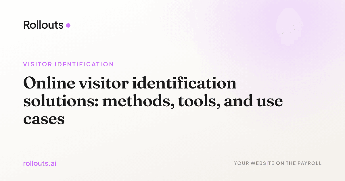 Online visitor identification solutions: methods, tools, and use cases